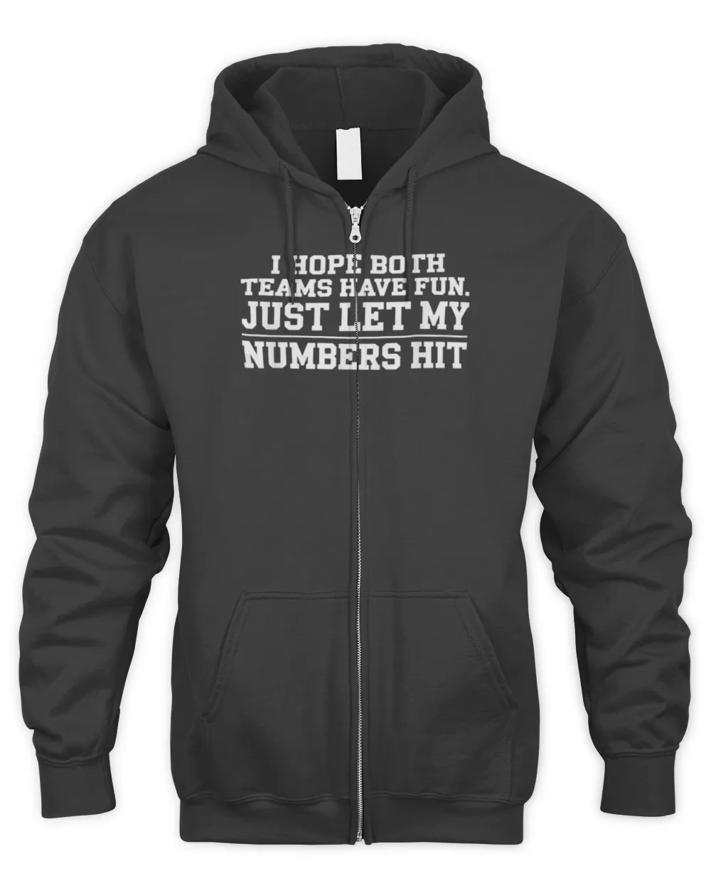 I HOPE BOTH TEAMS HAVE FUN JUST LET MY HIT Sport T-Shirt Men's Zip Hoodie black s