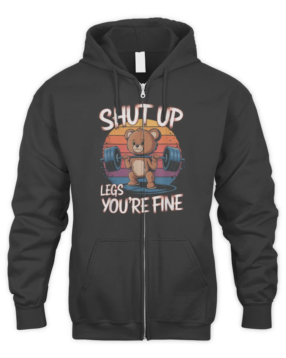 Shut Up Legs You're Fine Funny Teddy Bear Lifting Weights T-Shirt Men's Zip Hoodie black s