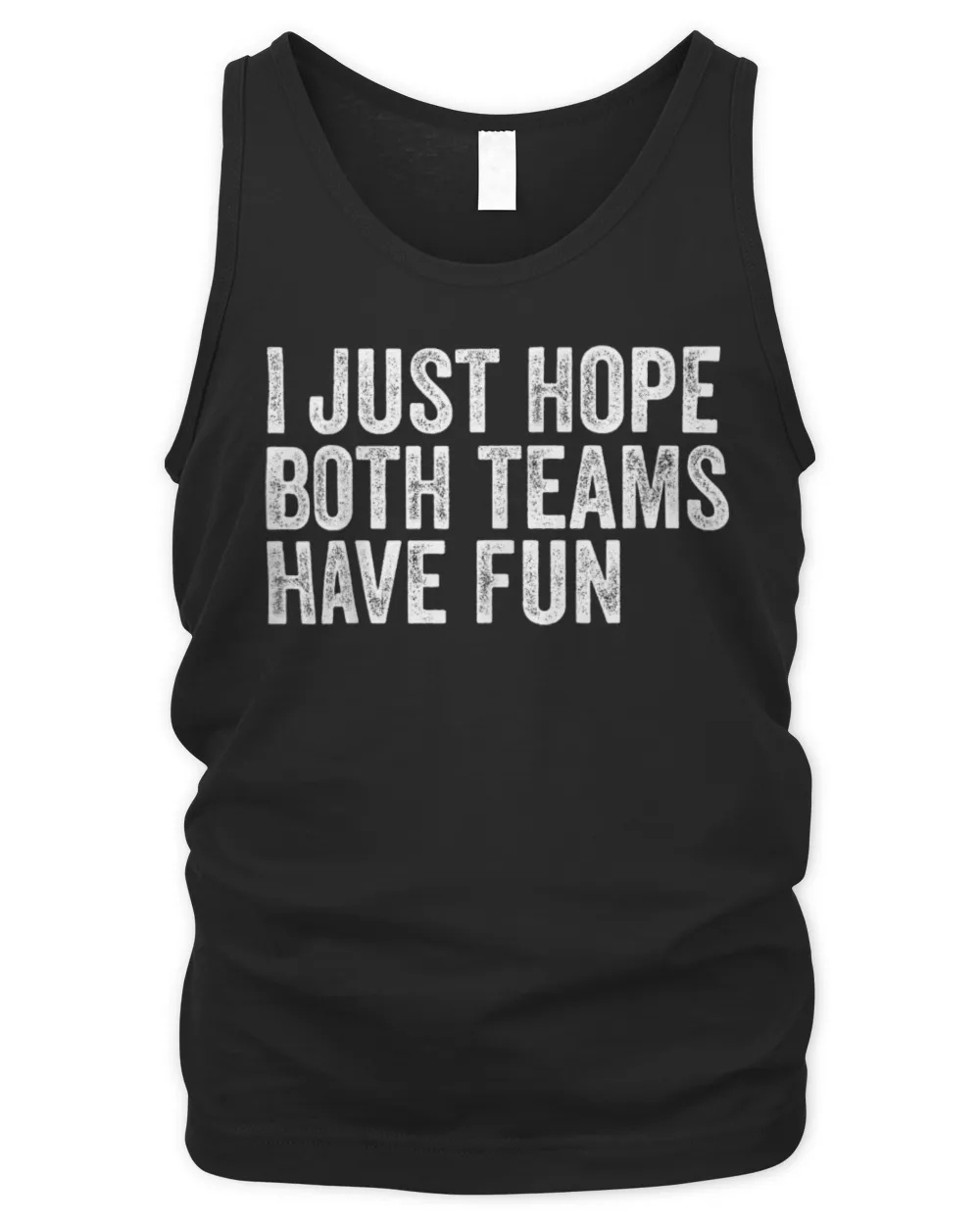I Just Hope Both Teams Have Fun T-Shirt Men's Tank Top black s
