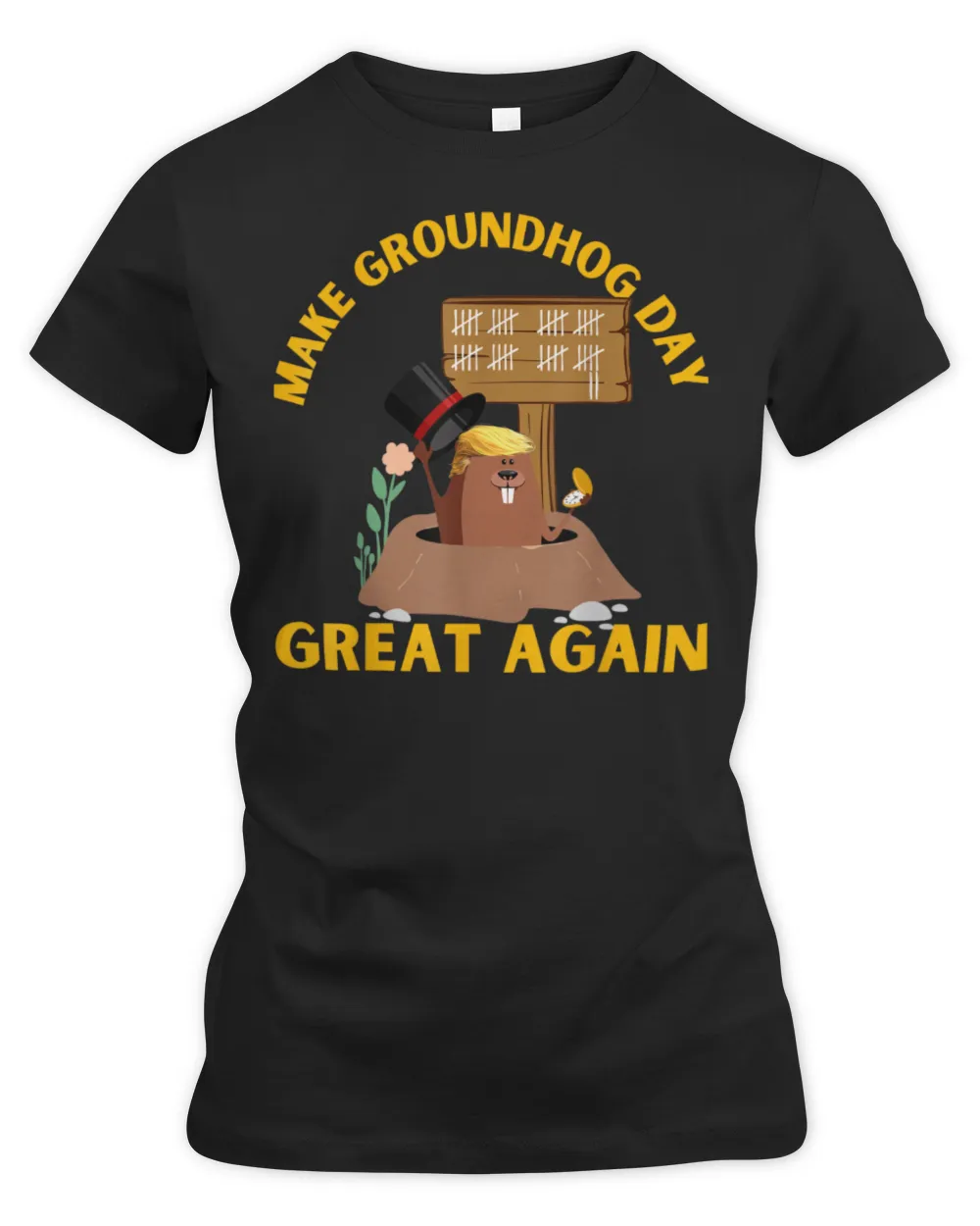 Make Groundhog Day Great Again Funny Trump Ground Hog Day T-Shirt Women's Premium Slim Fit Tee black s