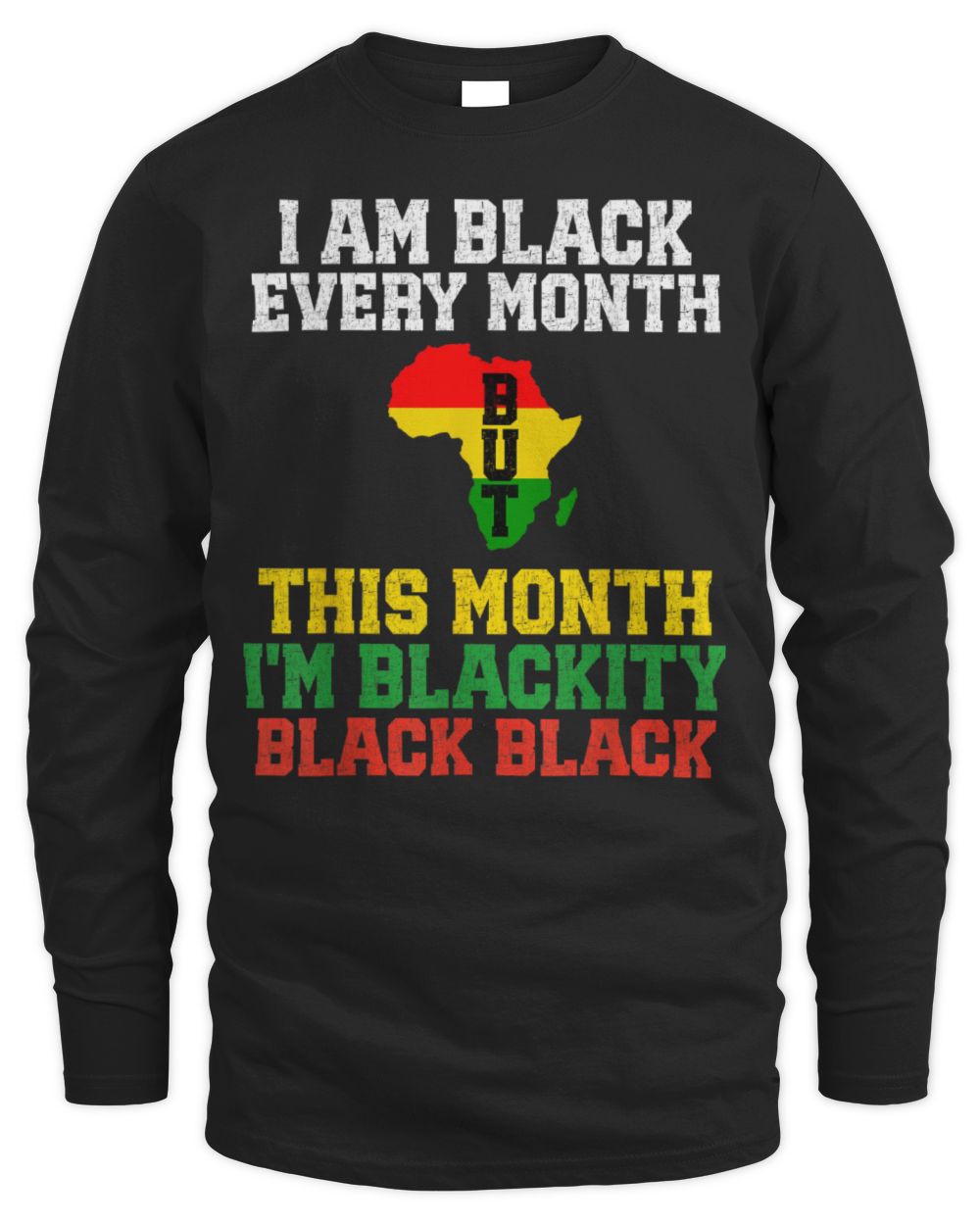 I Am Black Every Month But This Month I'm Blackity Black T-Shirt Men's Long Sleeved T-Shirt black s