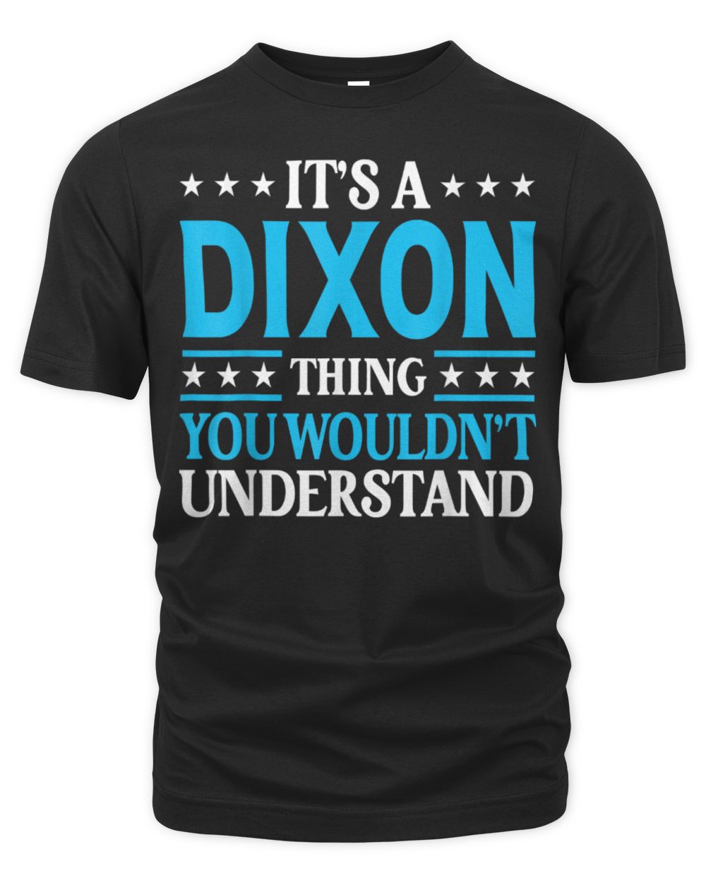 It's A Dixon Thing Wouldn't Understand Dixon T-Shirt Unisex Premium T-Shirt black s