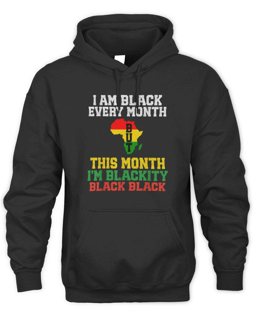I Am Black Every Month But This Month I'm Blackity Black T-Shirt Unisex Premium Hoodie black s