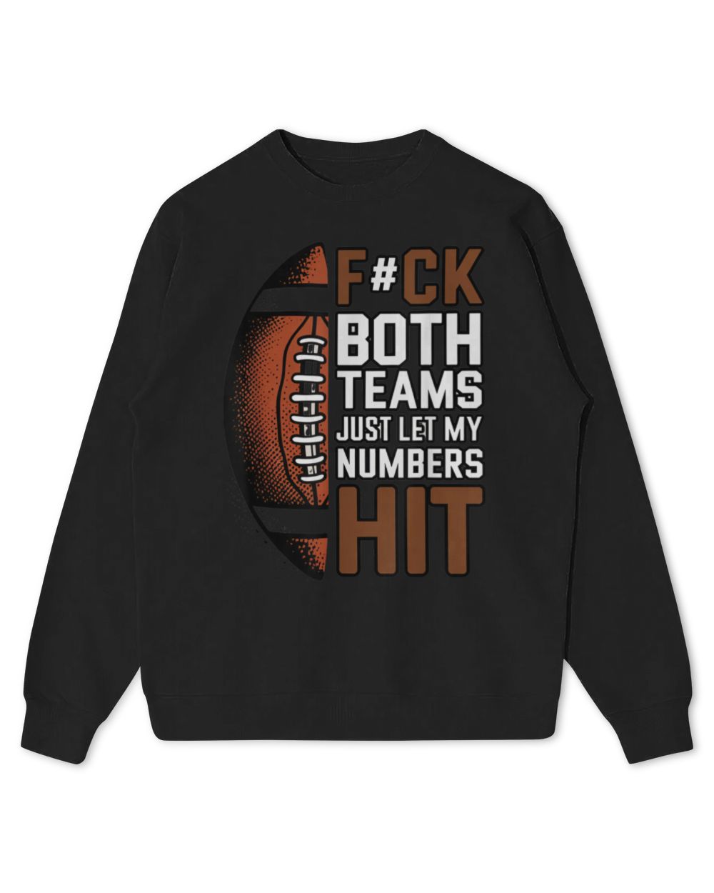 Funny F#ck Both Teams Just Let My Numbers Hit funny football T-Shirt Kids Standard Sweatshirt black xs