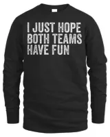 I Just Hope Both Teams Have Fun T-Shirt Men's Long Sleeved T-Shirt black s