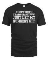 I HOPE BOTH TEAMS HAVE FUN JUST LET MY HIT Sport T-Shirt Unisex Standard T-Shirt black s