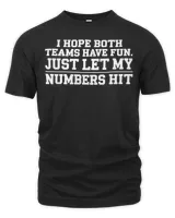 I HOPE BOTH TEAMS HAVE FUN JUST LET MY HIT Sport T-Shirt Unisex Premium T-Shirt black s