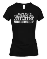 I HOPE BOTH TEAMS HAVE FUN JUST LET MY HIT Sport T-Shirt Women's Soft Style Fitted T-Shirt black s