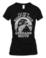 I’ll Sht Right in Your Goddamn Mouth Funny Saying Quote T-Shirt Women's Soft Style Fitted T-Shirt black s
