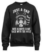 Just a dad who always came back with the milk father's day T-Shirt Unisex Sweatshirt black s