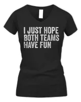 I Just Hope Both Teams Have Fun T-Shirt Women's V-Neck T-Shirt black s