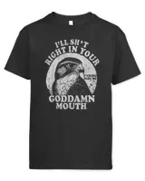 I’ll Sht Right in Your Goddamn Mouth Funny Saying Quote T-Shirt Kids Standard T-Shirt black xs