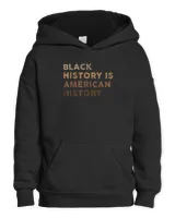 Black History is American History Melanin Black Pride Gifts T-Shirt Kids Pullover Hoodie black xs