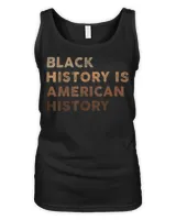 Black History is American History Melanin Black Pride Gifts T-Shirt Women's Tank Top black s