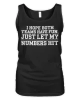 I HOPE BOTH TEAMS HAVE FUN JUST LET MY HIT Sport T-Shirt Women's Tank Top black s