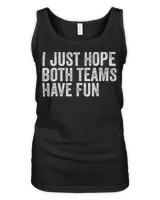 I Just Hope Both Teams Have Fun T-Shirt Women's Tank Top black s
