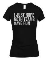 I Just Hope Both Teams Have Fun T-Shirt Women's Standard T-Shirt black s