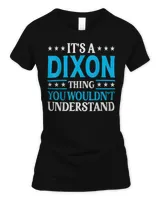 It's A Dixon Thing Wouldn't Understand Dixon T-Shirt Women's Standard T-Shirt black s