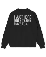 I Just Hope Both Teams Have Fun T-Shirt Kids Standard Sweatshirt black xs