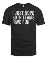 I Just Hope Both Teams Have Fun T-Shirt Unisex Standard T-Shirt black s