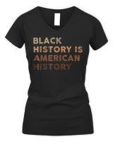 Black History is American History Melanin Black Pride Gifts T-Shirt Women's V-Neck T-Shirt black s