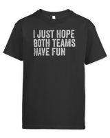 I Just Hope Both Teams Have Fun T-Shirt Kids Standard T-Shirt black xs