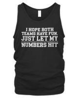 I HOPE BOTH TEAMS HAVE FUN JUST LET MY HIT Sport T-Shirt Men's Tank Top black s