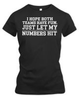 I HOPE BOTH TEAMS HAVE FUN JUST LET MY HIT Sport T-Shirt Women's Premium Slim Fit Tee black s