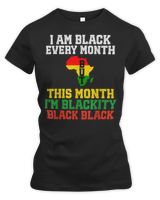 I Am Black Every Month But This Month I'm Blackity Black T-Shirt Women's Premium Slim Fit Tee black s